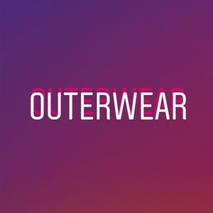 Think of OUTERWEAR of thing you wear OUTSIDE